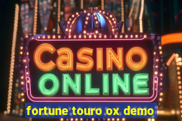 fortune touro ox demo